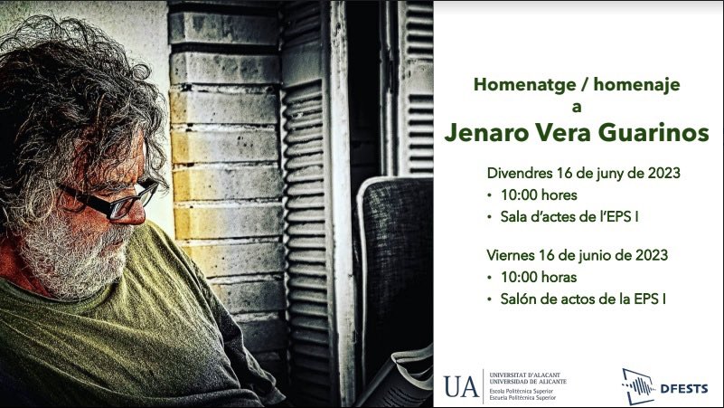 El <a href="/DFESTS/">D. Física, Enginyeria de Sistemes i T. del Senyal</a> i l'<a href="/EPSAlicante/">EPS Alicante</a> de la <a href="/UA_Universitat/">Universitat Alacant</a>  retran hui un homenatge al professor Jenaro Vera Guarinos.