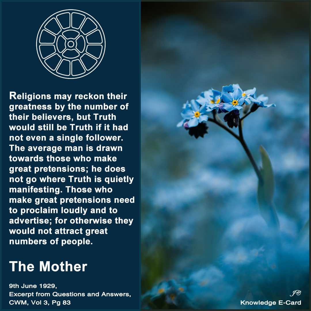 The truth would still be Truth if it had not even a single follower #SriAurobindo #TheMother #Auroville