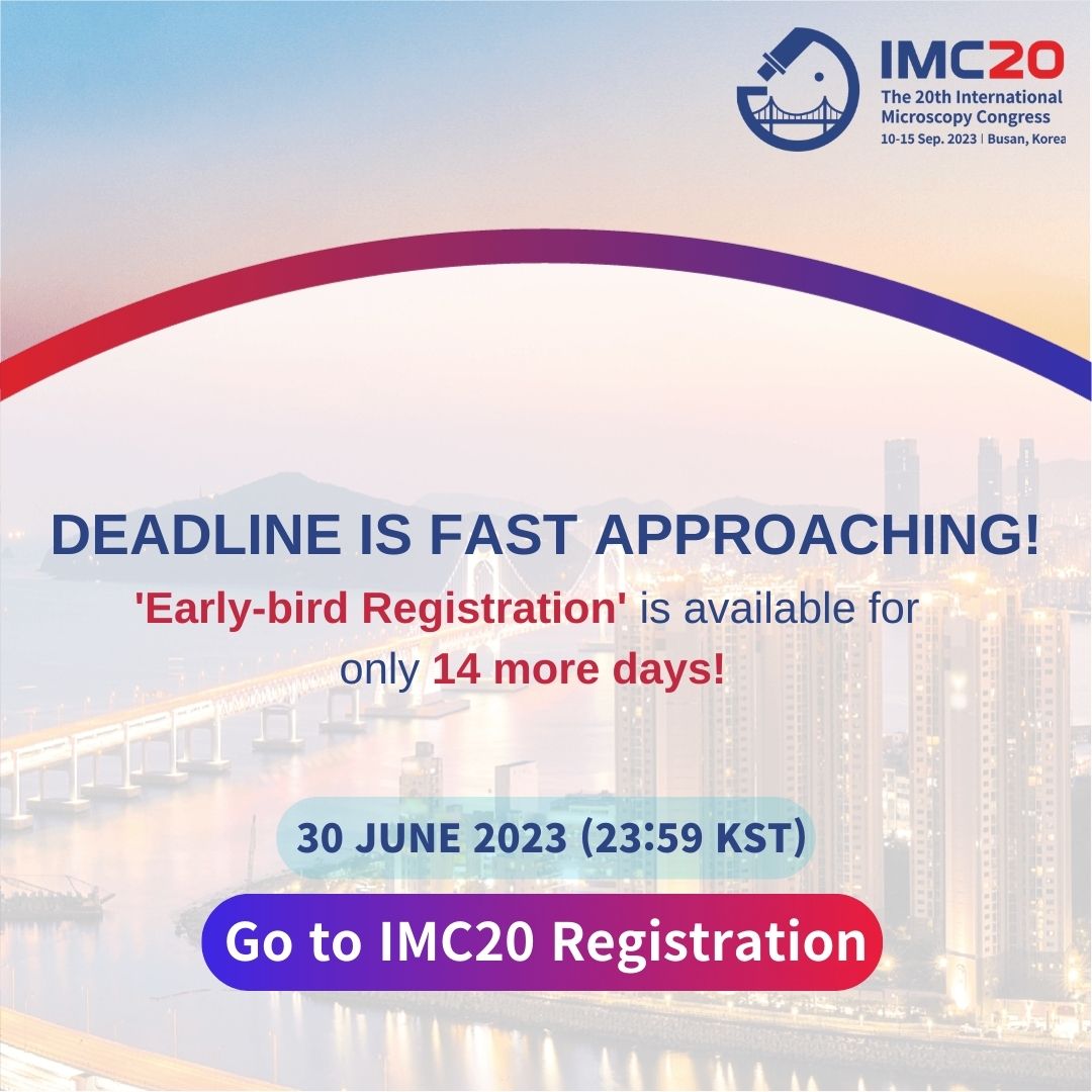 The 20th International Microscopy Congress's Early-bird Registration deadline is fast approaching!
#imc2023 

Hurry up and sign up!
Don't miss this opportunity with only 14 days left🔥

If you want to know more about #IMC20 please visit here! imc20.kr  
#microscopy