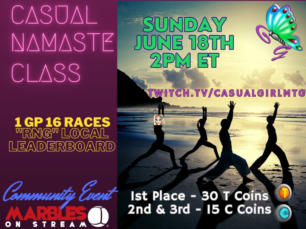 🙏Casual Namaste Class
📅Sunday, June 18th 2pm ET - Dimanche 18 Juin 20h
🖥️Twitch.Tv/CasualGirlMTG

🏁1 Grand Prix 16 Community Tracks
🍀'RNG' Local Leaderboard
🥇1st Place: 30 Tournament Coins
🥈🥉2nd & 3rd: 15 Community Coins

#MarblesOnStream #CommunityEvent