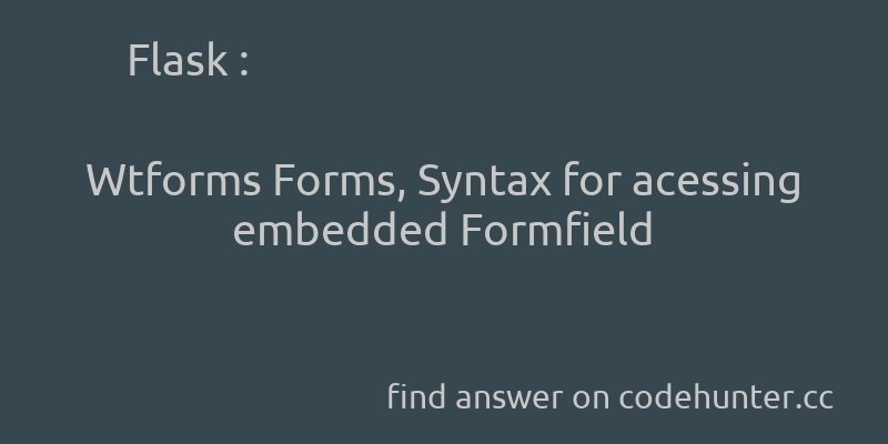 korohub's tweet image. Flask: Wtforms Forms, Syntax for acessing embedded Formfield - #python - #flask - #wtforms - Answer link : codehunter.cc/a/flask/wtform…