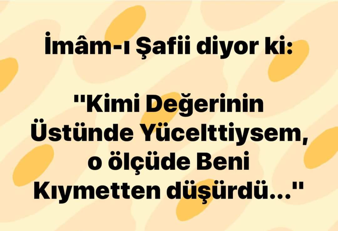 Cumamız Mübarek Olsun..
🤲🏻🤲🏻🤲🏻
İmam-ı Şafii dedi ki: kimi değerinin üstünde yücelttiysem, o ölçüde beni kıymetten düşürdü..👍🏻👍🏻