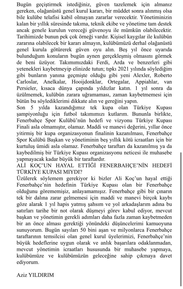 #SONDAKİKA | Aziz Yıldırım: "5 yıllık büyük tarihi bir başarısızlık vardır. Tribünlerde istifa sesleri yükselmektedir, takıma ve yönetime güvensizlik had safhadadır. Ali Koç ve yönetimine düşen bu seslere kulak vermek, mazeret ileri sürmeden, güven oyu alabilmek için olağanüstü