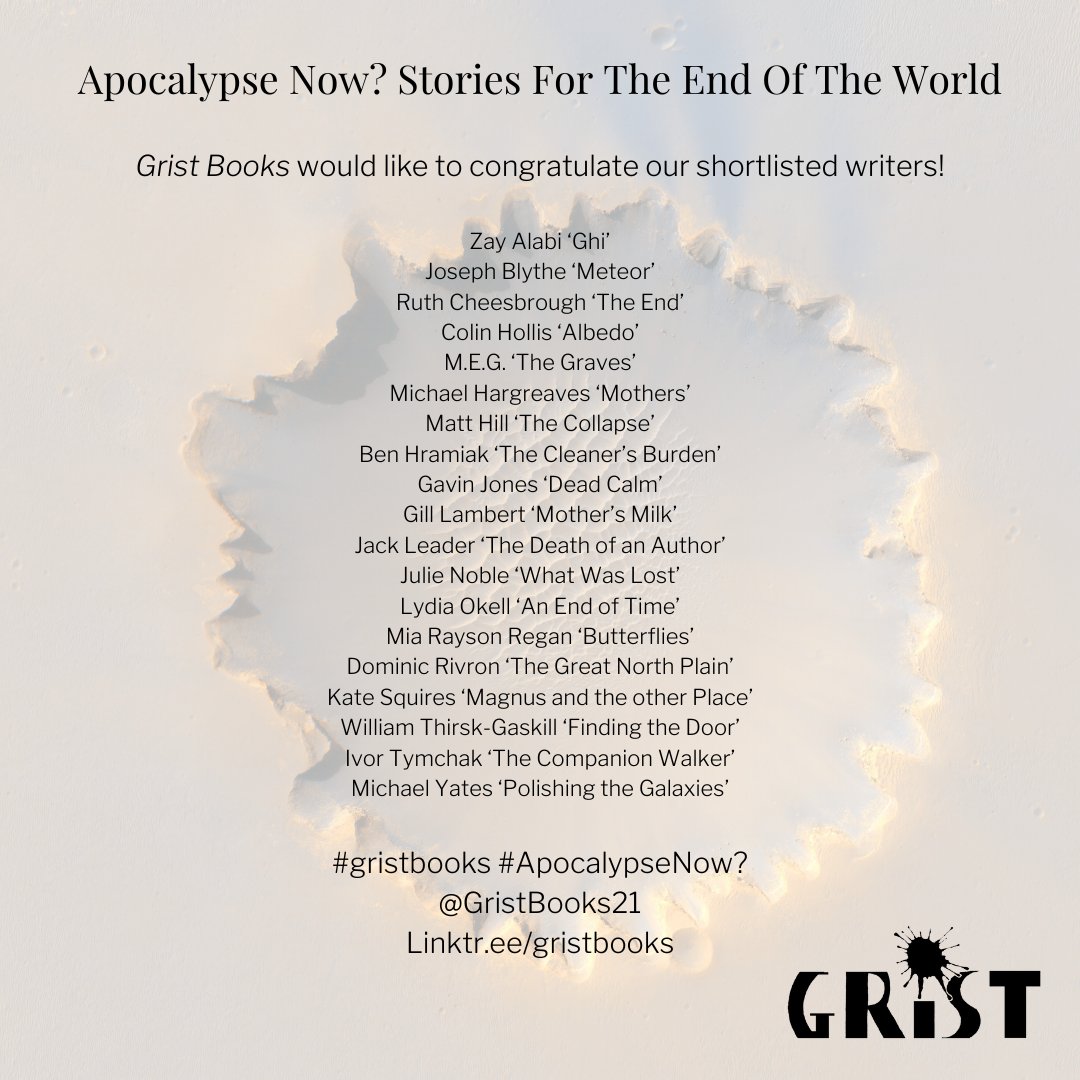 Congratulations to our Grist winners! Who will all be published in our next publication: Apocalypse Now? Stories For The End Of The World The competition was fierce so well done on being selected! Going to be one hell of a book! @wthirskgaskill @ivortymchak #ApocalypseNow