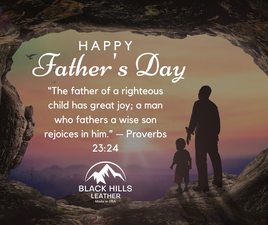 “The father of a righteous child has great joy; a man who fathers a wise son rejoices in him.” — Proverbs 23:24

Happy Father's Day!
..
#FathersDay2023 #HappyFathersDay #Fatherhood #BestDadEver #DadLife #ThanksDad #MyFatherMyHero #DadHero #FathersDay #BlackHillsLeather
