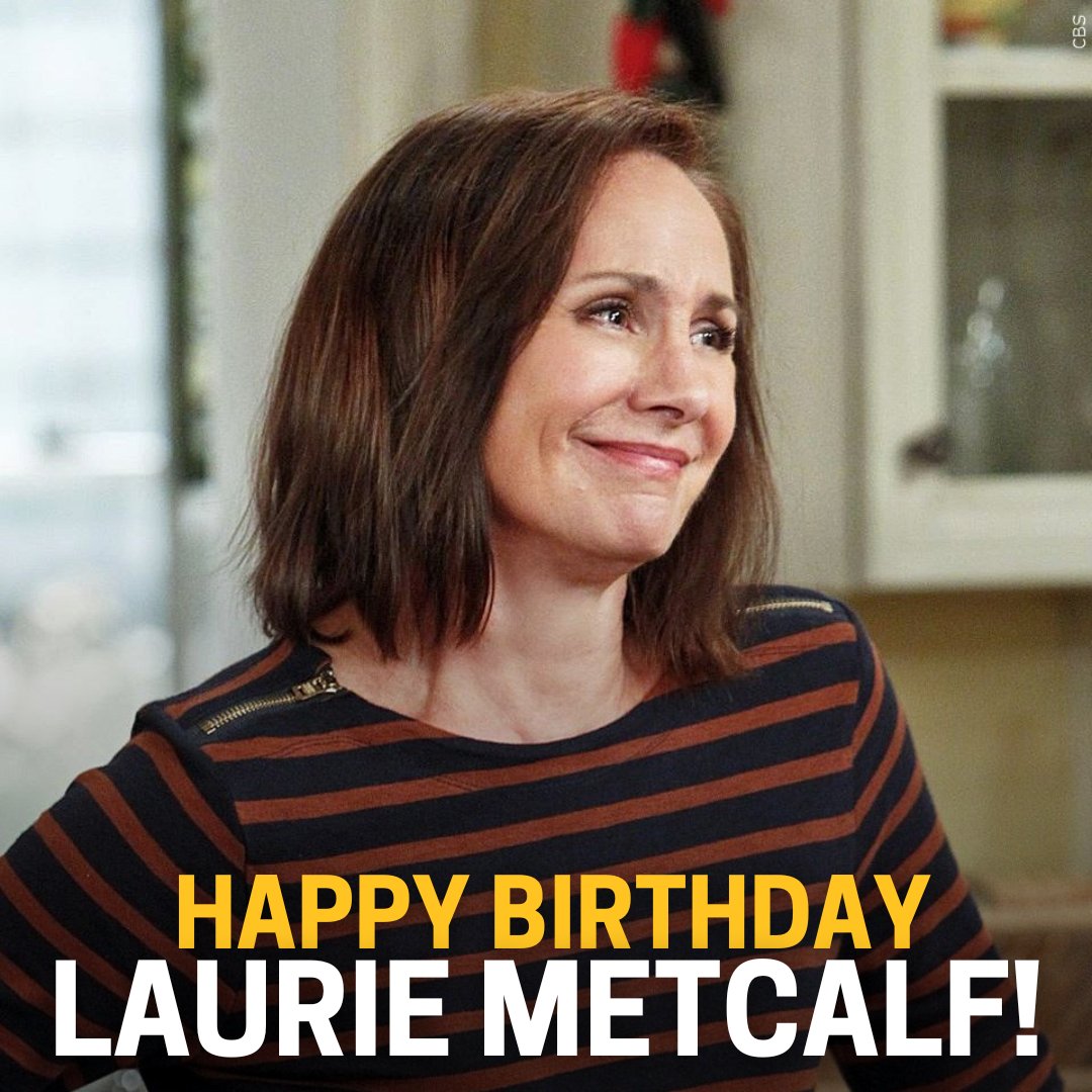 Happy 68th Birthday to Laurie Metcalf! 
