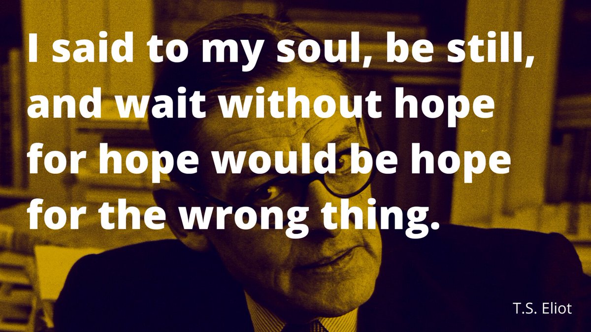 FoolsinWonder's tweet photo. "I said to my soul, be still, and wait without hope for hope would be hope for the wrong thing." T.S. Eliot. I'd love to get this quote tattooed backward across my chest. Read more of the poem: https://t.co/OwYrpMEtGu #WordsThatInspire #TSEliot #FourQuartets https://t.co/C3XyKOJ8A3