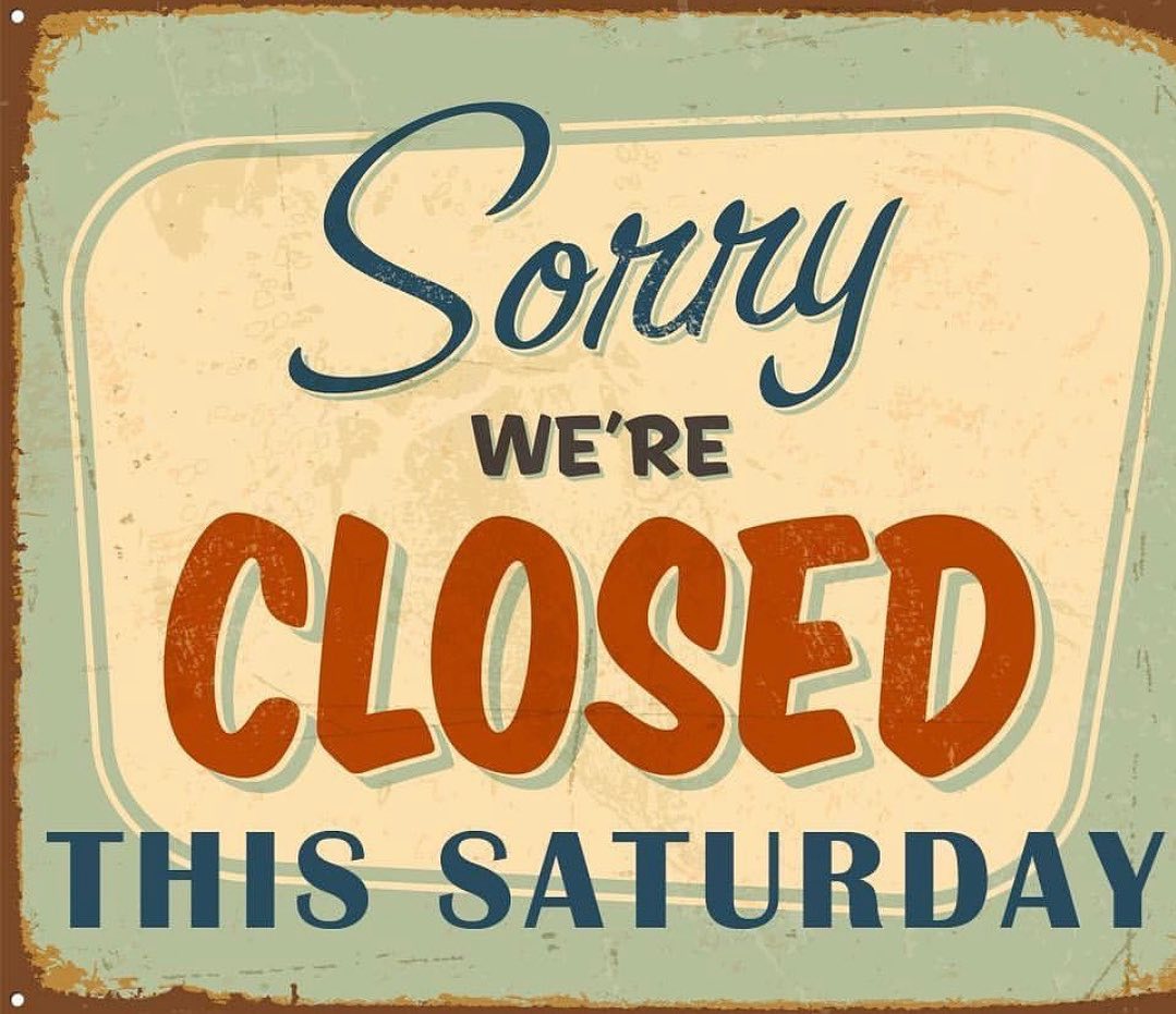 We are closed tomorrow, Saturday 17th June &amp; will re-open Monday 19th June @ 9:30am. Sorry for any inconvenience..
Everybody have a safe &amp; enjoyable weekend!