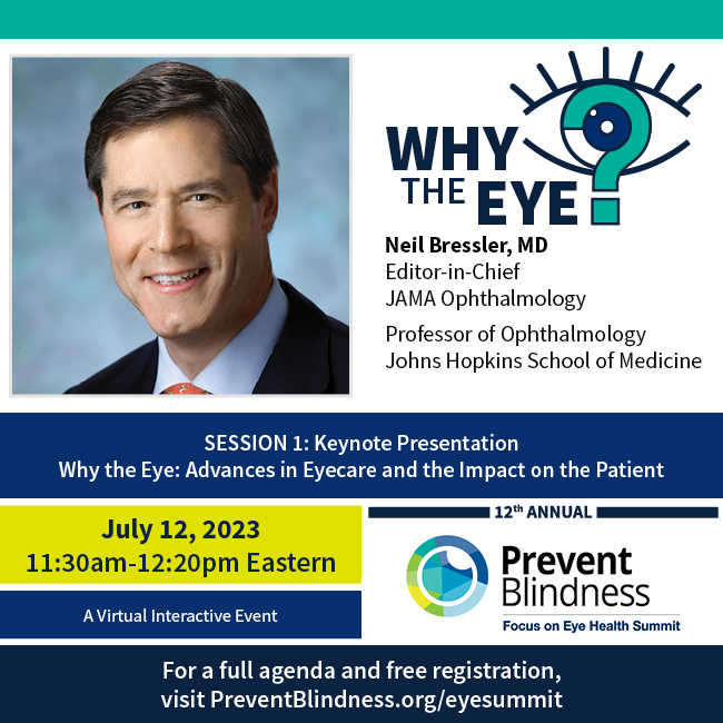 Join us for the 12th Annual <a href="/PBA_savingsight/">Prevent Blindness</a> Focus on Eye Health Summit, featuring our keynote speaker, Dr. Neil Bressler, <a href="/JAMAOphth/">JAMA Ophthalmology</a>, <a href="/HopkinsMedicine/">Johns Hopkins Medicine</a>. 

Register to attend this free, 2-day virtual event on July 12-13 by registering at: preventblindness.org/eyesummit 
#EyeSummit