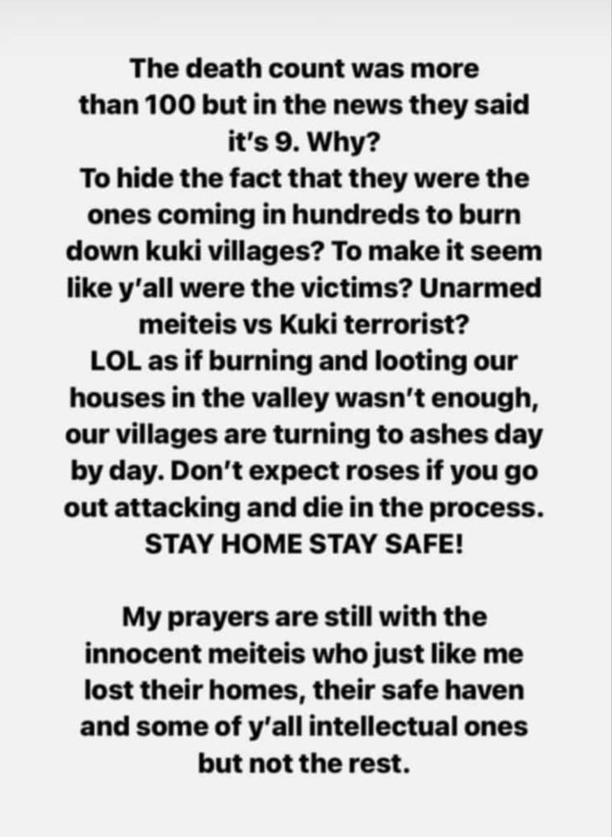 My dear friend #Meites, almost everything in this world can be earned again but NOT life. Life is precious as we all know its brevity. You might rejoice while burning #Kuki houses & killing them. But we are sad when someone sacrifice you in our land. Wake up. 
#StayHome_StaySafe