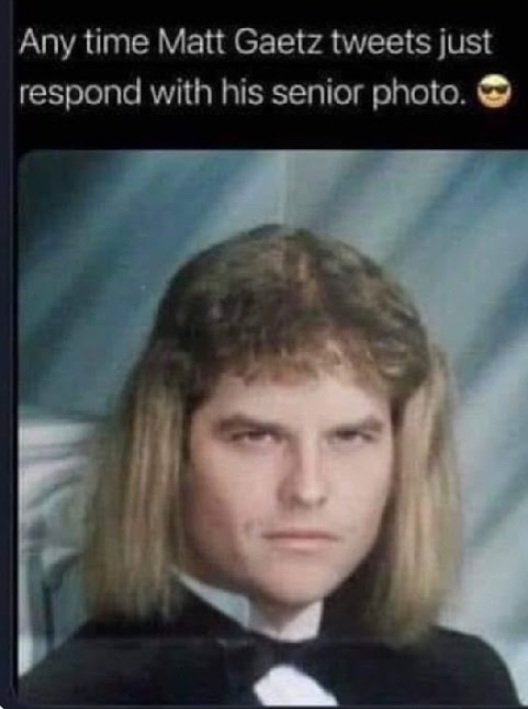 @PresidntTicTac @AdamKinzinger In the meantime, let's get that investigation into Matt's addiction and abuse of underage girls going as well as his choice of bossass one of a kind hair styles.