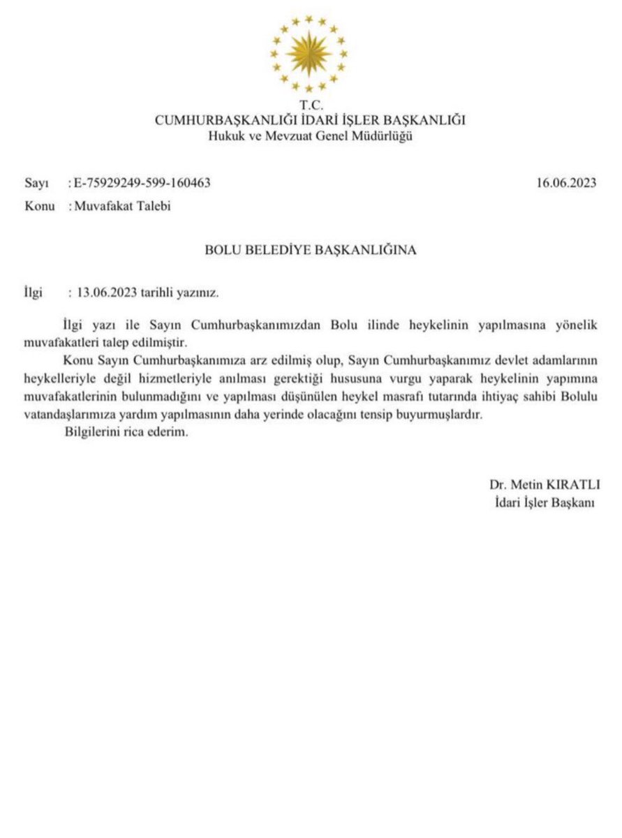 Bolu Belediye Başkanı’nın Cumhurbaşkanımız Sayın Recep Tayyip Erdoğan’ın seçimi kazanması halinde Bolu’ya heykelini dikmek için talep ettiği muvafakat, hayatını halkına hizmete adamış olan Sayın Cumhurbaşkanımız tarafından reddedilmiştir. Sayın Cumhurbaşkanımız heykelin…