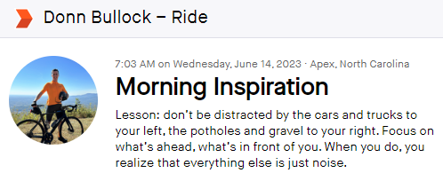 DonnBullock's tweet photo. Life motivation from a bicycle seat. Don't give in to noise. #cycling @Strava https://t.co/3LKX4i03uE