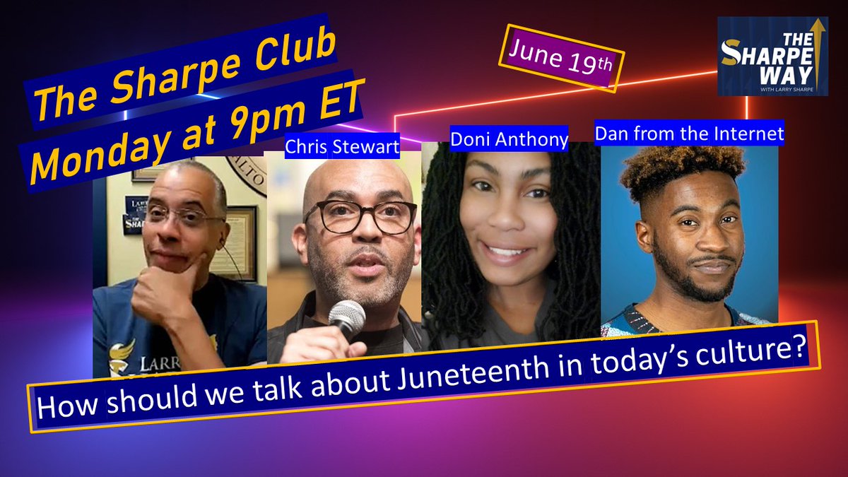 sharpe_way's tweet photo. Monday at 9pm ET - The Sharpe Club! How should we talk about Juneteenth? Join influencer Chris Stewart (@CitizenStewart), activist Doni Anthony (@DoniTheDon_) &amp; content creator Dan from the Internet (@DanFromTheWeb) to discuss this and whatever else comes up! #Juneteenth2023 https://t.co/DsVvAEWN7z
