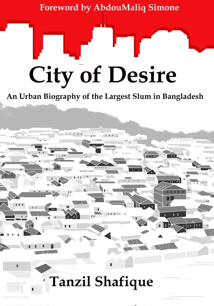 TanzilShafique's tweet photo. Yay! Glad to announce landing the book contract for my first solo monograph from @BloomsburyAcad: "City of Desire: An Urban Biography of the Largest Slum in Bangladesh"..
With a foreword by AbdouMaliq Simone..
*Not official cover, an artist friend's imagination
#alhamdulillah https://t.co/3JzRCKGH9M
