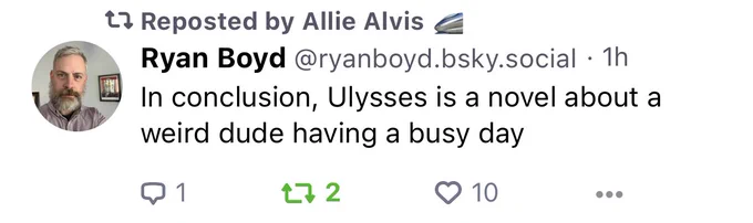 Bluesky skeet from Ryan Boyd that reads “In conclusion, Ulysses is a novel about a weird dude having a busy day”