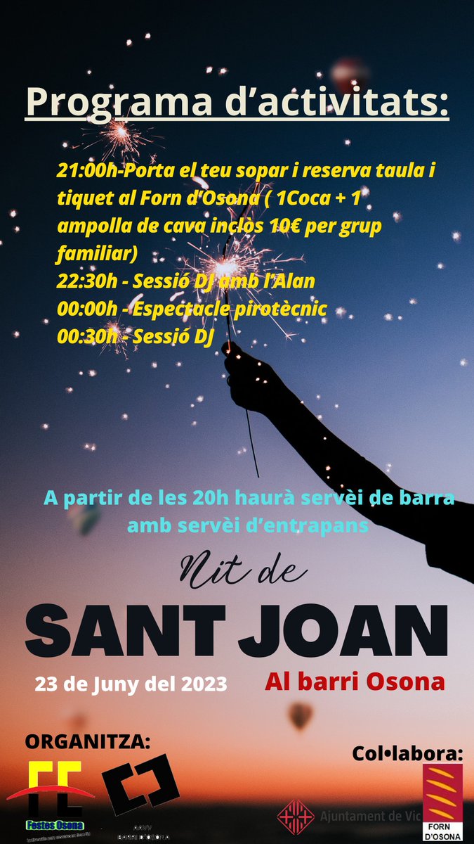 Nit de Sant Joan a la Plaça Osona
organitza festes Osona festesosona.vicentitats.cat i AAVV Barri Osona aavvbarriosona.vicentitats.cat
col·labora Ajuntament de Vic vic.cat
i forn de pa Osona facebook.com/fornOsona/