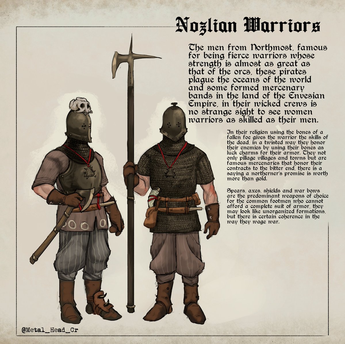 Nozlian pirates plague the world's oceans pillaging and stealing from any land they set a foot on, it is said they worship powerful warlocks who serve under warmonger gods. Aside from their terrible bloodthirst, they are famous for their feasts and revelry.
