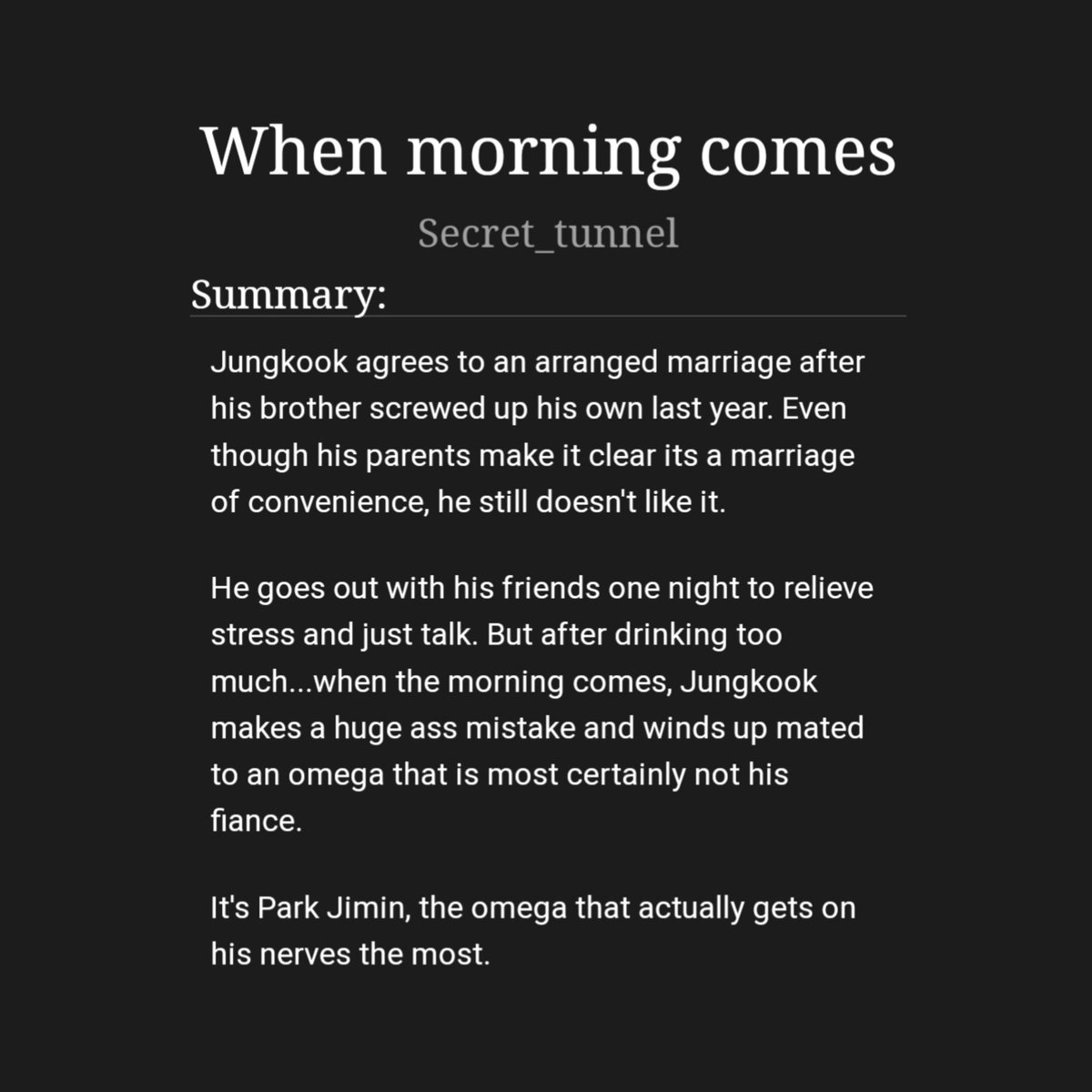 ☾ - When morning comes
by Secret_tunnel
⤷archiveofourown.org/works/39333429

• 151k (JiKook)
• ABO - Modern Setting
• Enemies to Lover's
• Alpha Jk, Omega Jm 
• Accidental mating - Sort of like an arranged marriage 
• One night stand, Domestic Fluff, Established Relationship