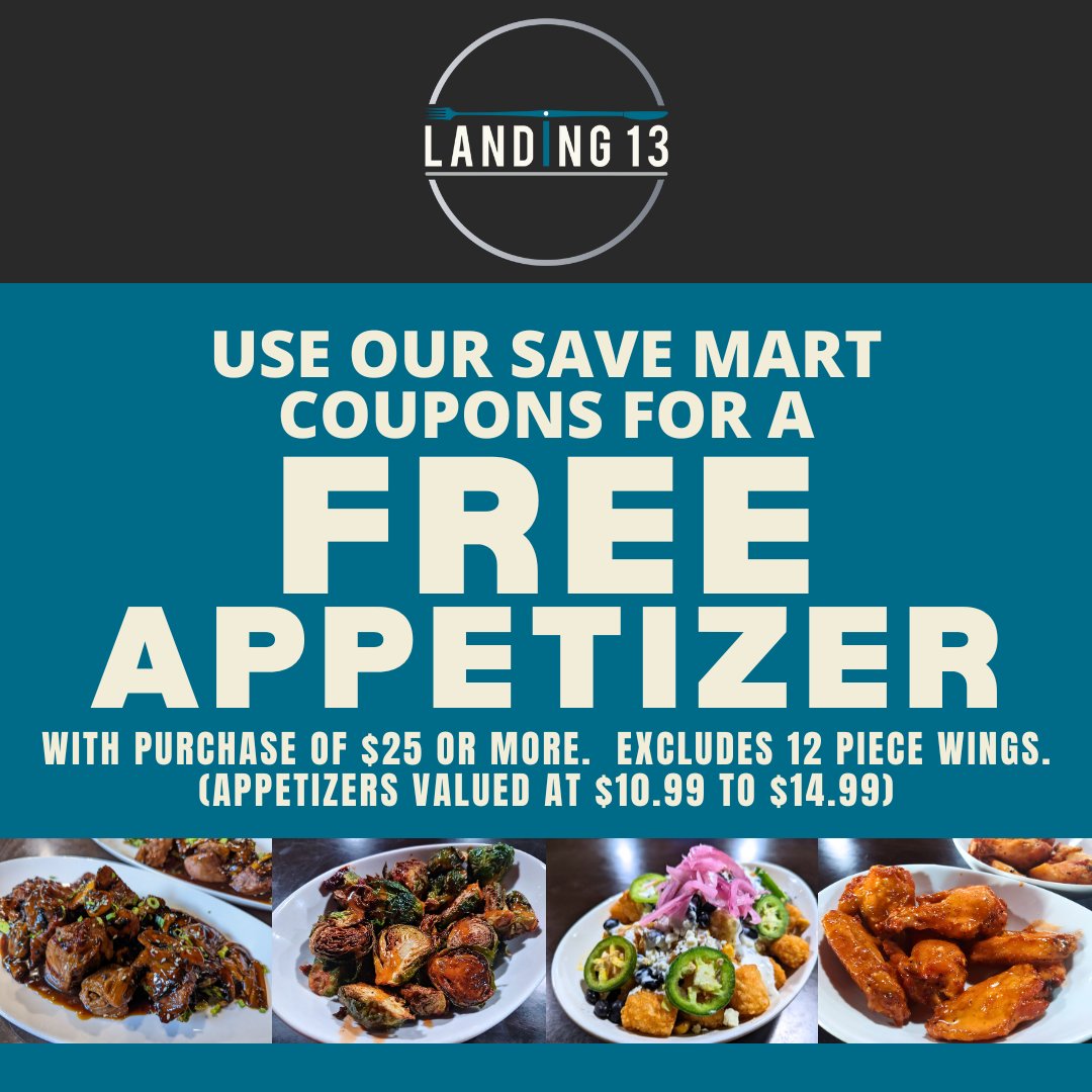 Attention Save Mart shoppers!  Find our coupons on the back of your receipt, & redeem at Landing 13 for a FREE APPETIZER with the purchase of $25 or more!  Coupons available at Porterville & Lindsay Save Mart stores.

#Landing13
#Porterville
#SaveMart
#Coupon
#Receipt
#Redeem