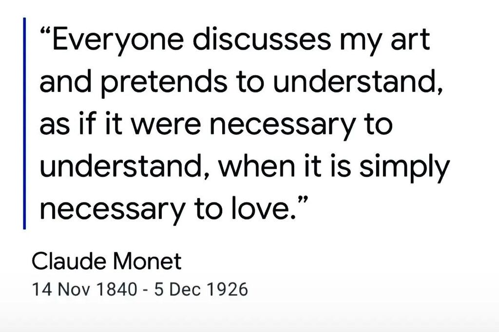 'Everyone discussed my art and pretends to understand, as if it were necessary to understand, when it is simply necessary to love.' - Claude Monet . . #Monet #art #understand #love instagr.am/p/Ctj1nJSpov2/