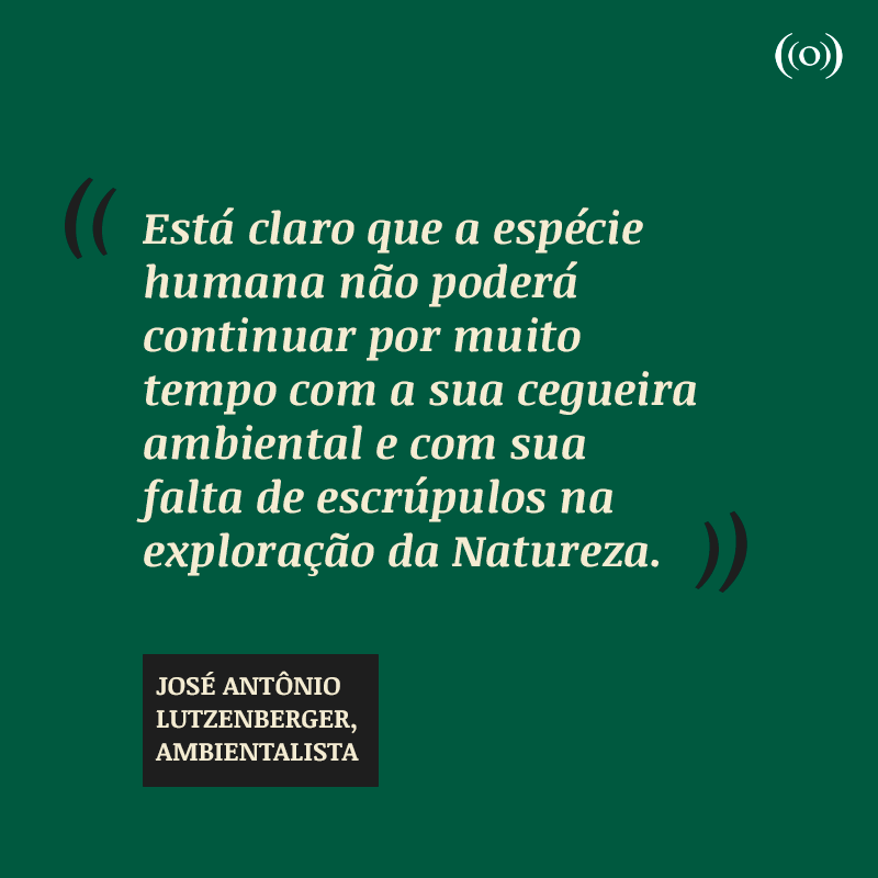 🖊️ A frase do meio ambiente de hoje é do ambientalista José Antônio Lutzenberger Você concorda com essa frase? Deixe sua opinião nos comentários e compartilhe com seus amigos. 👇 #jornalismoambiental #frasesdomeioambiente #meioambiente #natureza
