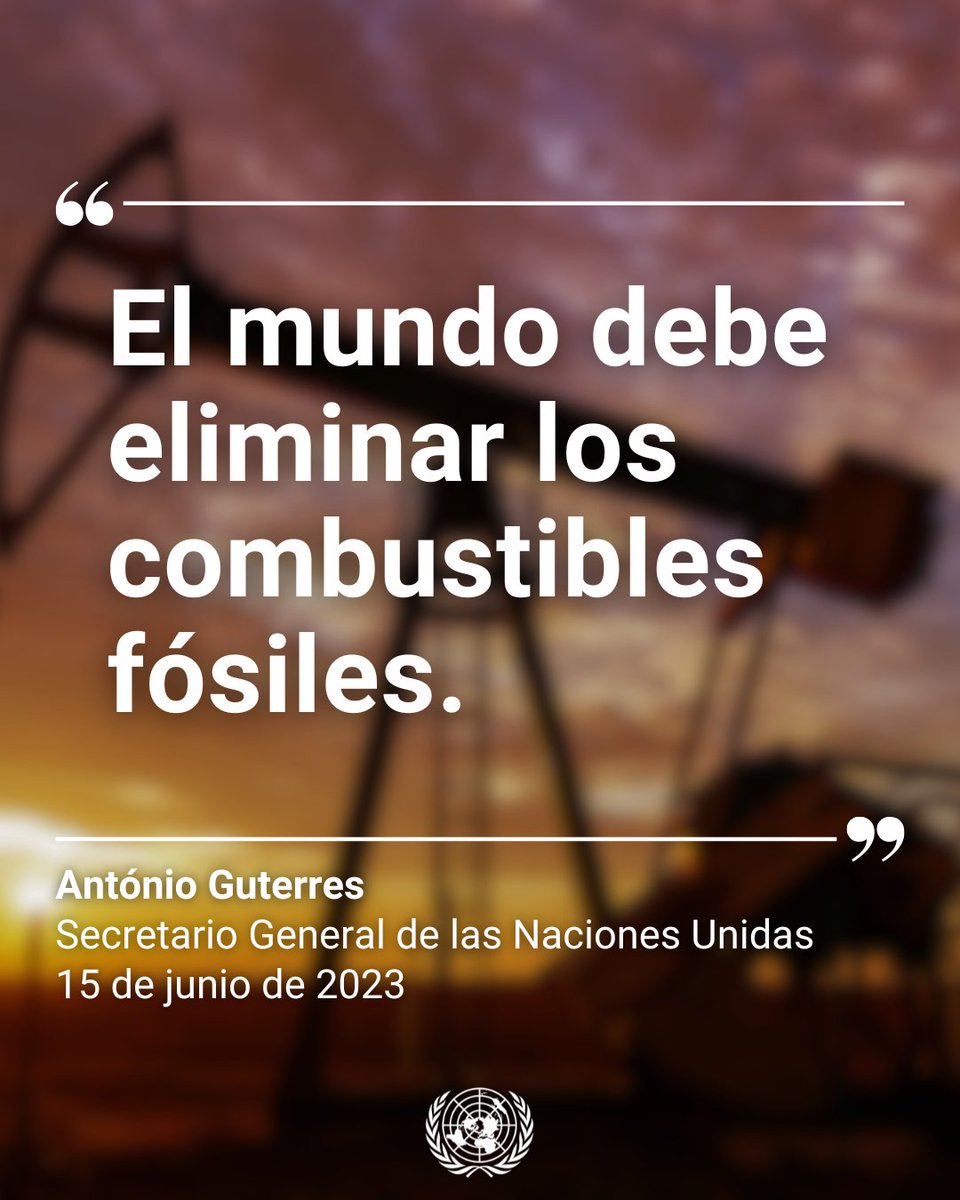 ONU_es's tweet photo. “El problema en la crisis climática no son sólo las emisiones de combustibles fósiles.

Son los combustibles fósiles. Y punto.

El mundo debe eliminar los combustibles fósiles”.

@antonioguterres invita a los países a transitar con decisión hacia las energías renovables. https://t.co/V9cR3GpStz