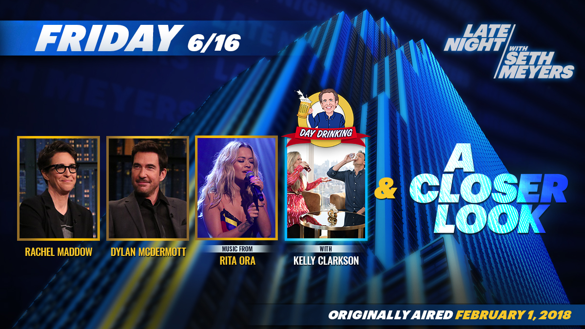 On tonight’s #LNSM broadcast, @SethMeyers welcomes @maddow, @DylanMcDermott and @RitaOra! Plus, #DayDrinkingWeek kicks off early with @kellyclarkson!