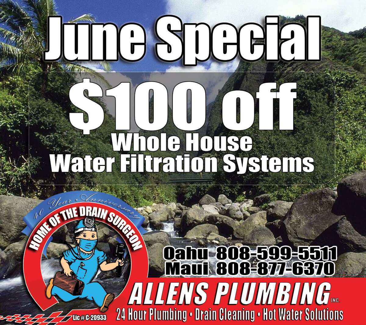 We offer $100 off our top-of-the-line whole house water filtration systems. Call Us Today! allensplumbinghi.com (808) 599-5511
#oahu #maui #hawaiikai #kaaawa #oahuhawaii #mauihawaii #wailua #kahului #aiea
#haleiwa #kahala #kailua #laie #kaneohe #kalamavalley #lanikai #maalaea