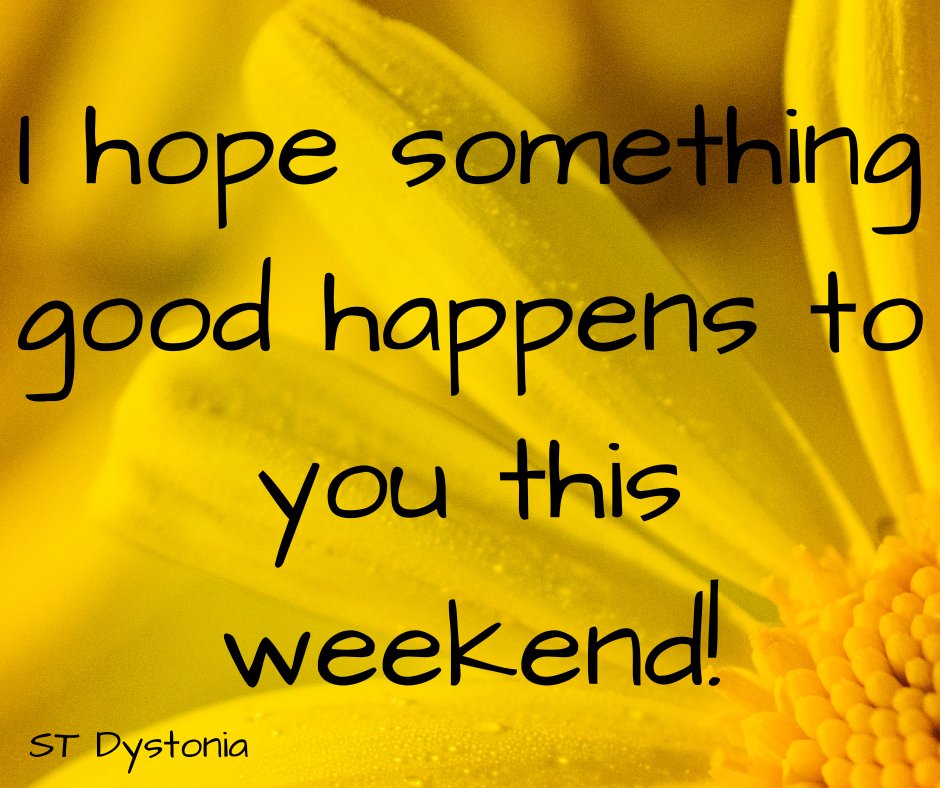 I hope your weekend is wonderful! 🌼 #Dystonia #DystoniaAwareness #DystoniaCureNeeded #STDystonia #HappyFriday #WonderfulWeekend