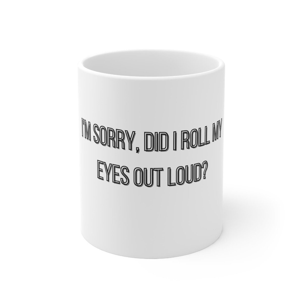 Excited to share the latest addition to my #etsy shop: I'm Sorry Did I Roll My Eyes Out Loud Ceramic Mug 11oz, Coffee or Tea Mug, Funny Mug Quotes etsy.me/3Nysy2x #yes #ceramic #coffeemug #teamug #beverage #sarcasticquotes #caffeineaddict #coffeecup #favoritecu