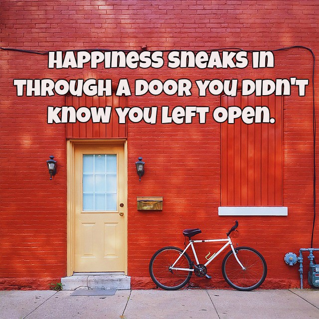 Happiness Sneaks In Through A Door You Didn't Know You Left Open. #JoyTrain #Lightupthelove #LUTL #Happiness #PositiveVibes #Inspiration #Thinkbigsundaywithmarsha
