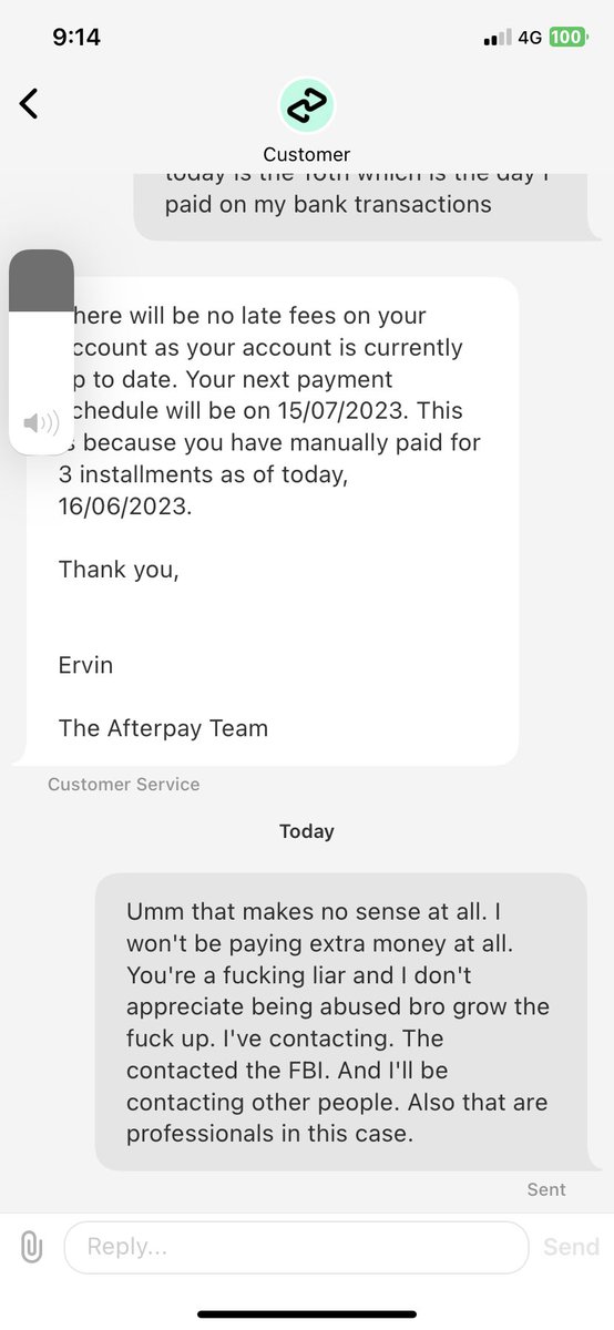 Today is the 17th I paid on the 16th. Do not lie. I have the bank statements. What is your point of all of this? I have better things to do in my fucking life than Wasre my fucking time doing this shit. I've contacted the FBI I am fucking over it