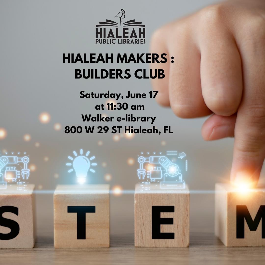 We invite all kids to participate in our Hialeah Makers-Builders Club at Walker e-Library this Saturday, June 17 at 11:30 am. The Walker e-Library is located at 800 W 29 Street, Hialeah, FL 33012. For more info call: 786-291-0288.
