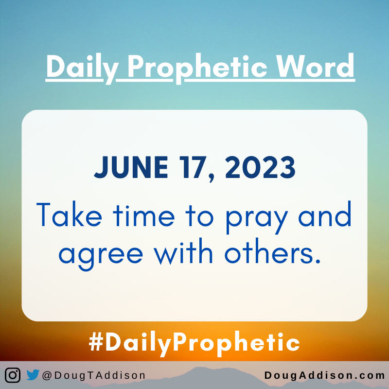 Take time to pray and agree with others. 
.
.
#prophetic #dailyprophetic #propheticword #dougaddison #hearinggod #prayer #supernatural #encouragement #dailyprayer #christian #bible #christianliving
