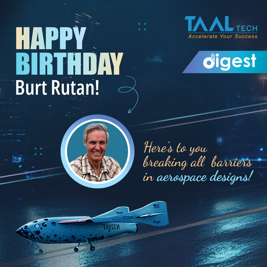 TAAL Tech draws inspiration from the inquisitive and innovative mind of Burt Rutan and recognizes this engineering stalwart for defining the many “firsts” of aerospace design.

#brutrutan #taaltechdigest #aerospaceengineering #aerospaceindustry #aerospace #aircraft #inspiration