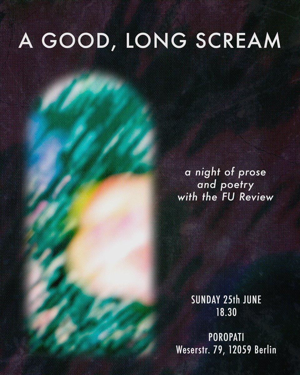 A Good, Long Scream: An Evening of Prose &amp; Poetry with the FU Review

The important stuff:
Date: Sunday 25th June, 6:30pm start
Venue: Poropati, Neukolln

The event is free but we will be accepting donations, all of which will go to the FU Review. 

#berlin #reading