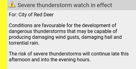 Sat 16:02: 🌩Severe thunderstorm watch in effect: Sat 15:24 to Sun 05:22. reddeer.weatherstats.ca/alerts.html (2/2)