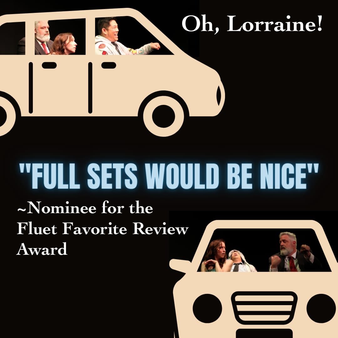 Tonight at 8 pm is Oh, Lorraine! But since it’s the end of our run. I share with you now the reviews that i completely agree with, love  the writers of and made me laugh out loud .  LOVE these reviews.  Voting on the Fluet Favorite Review Award starts now.   #hff23 #bwfringe23