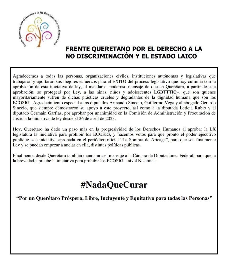 #NadaQueCurar
Con la Aprobación por UNANIMIDAD de la LX @Legislatura_Qro, se prohiben y penalizan las mal llamadas 'Terapias de Conversion' o #ECOSIG.

Así, #Querétaro se convierte en el Estado número 15 en Prohibirlas!!!!