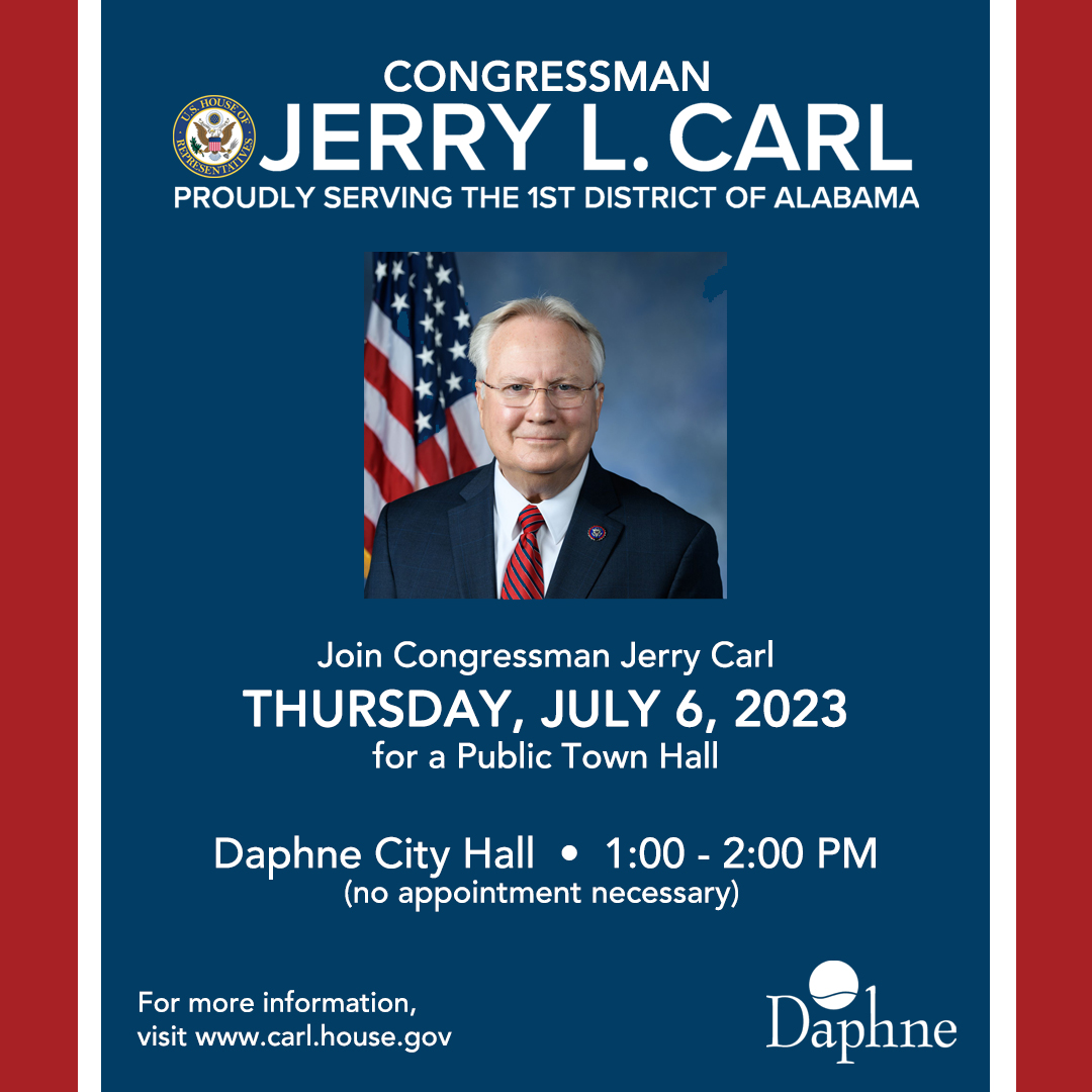 Join <a href="/RepJerryCarl/">Archive: Rep. Jerry Carl</a> Thursday, July 6, 2023 for a Public Town Hall at Daphne City Hall, 1705 Main Street, 1:00 - 2:00 PM (no appointment necessary).

For more information, visit carl.house.gov.