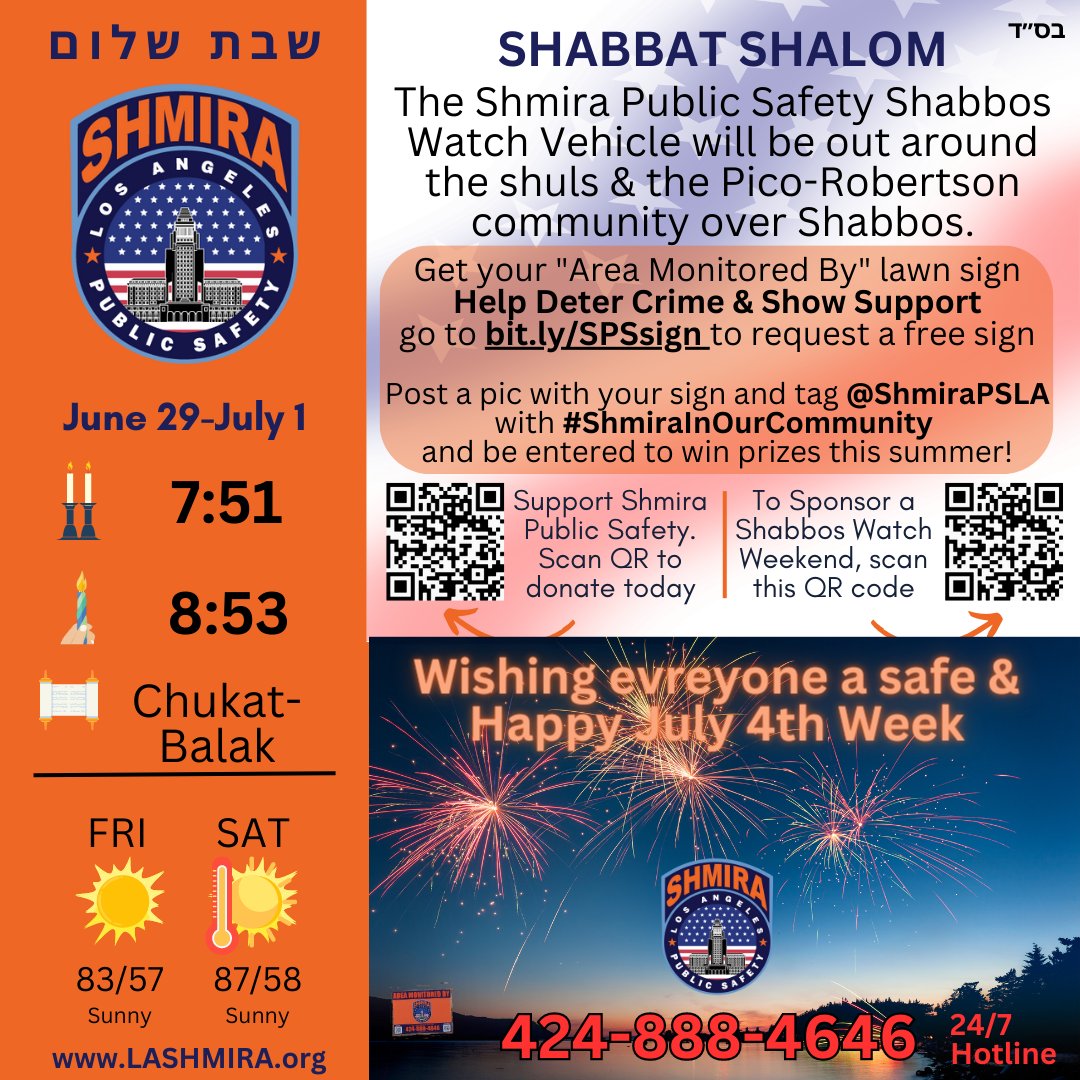 Shabbat Shalom to all. Happy Birthday, America! This weekend is going to be HOT, stay hydrated and cool. Don't forget to request your FREE 'Area Monitored By' Shmira lawn sign. go to bit.ly/SPSsign