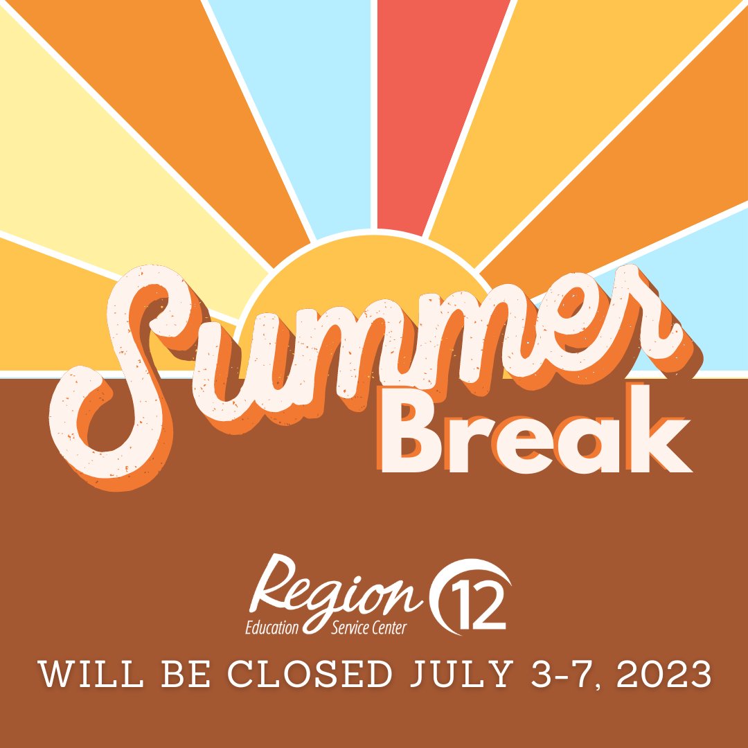 ESC Region 12 will be closed next week, July 3 - 7, so our staff can enjoy a well-deserved summer break. ☀️

We'll be back in action and ready to shine brighter than ever on July 10. Until then, enjoy the summer vibes! 😎