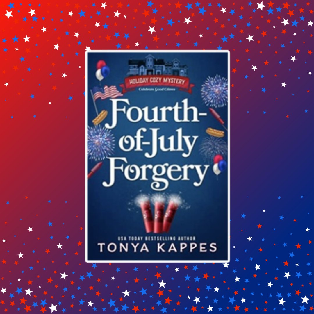 New Release today!!! Fourth of July Forgery by Tonya Kappes #cozymystery #tonyakappes