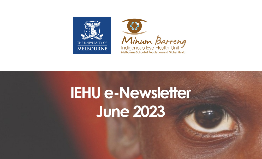 IEHU_UniMelb's tweet photo. Hot off the press! 📰  
Indigenous Eye Health Unit's June 2023 e-Newsletter is full of the latest news and updates of our work and progress over the last six months.  
➡️ https://t.co/RSaSzeoTsU https://t.co/bMvygQgi8Q