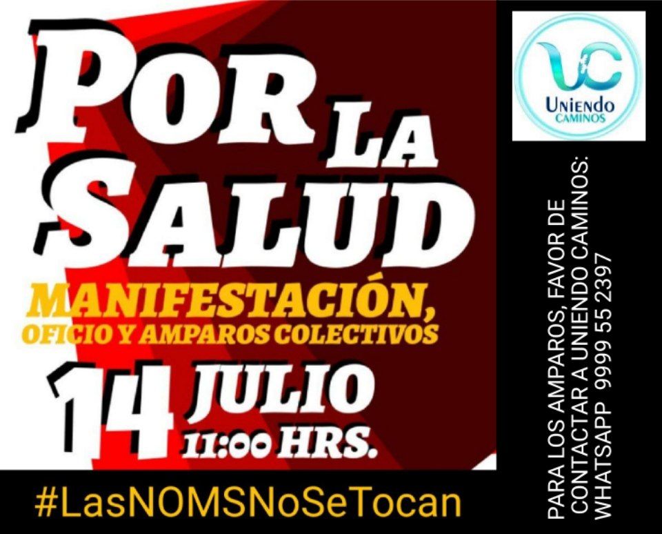 MANIFESTACIÓN, OFICIO Y AMPAROS

Contra la cancelación de las 35 NOM'S en materia de protección a la salud, una verdadera desgracia para todo el sector salud público, social y privado

URGENTE QUE FORMES TU GRUPO DE 10 PERSONAS, Y TE PONGAS EN CONTACTO, PARA SUMARTE A LOS AMPAROS