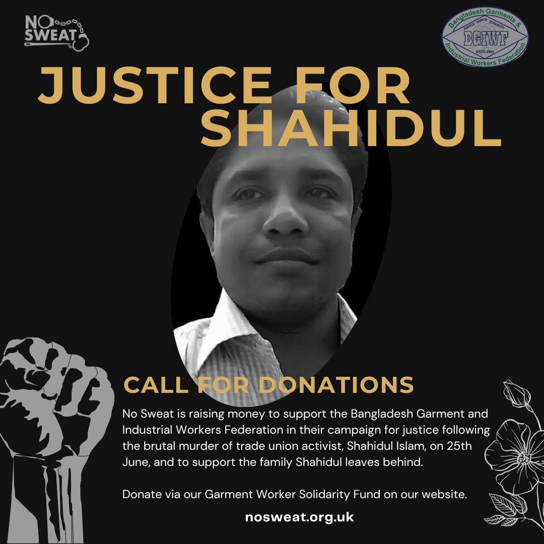 Following the brutal killing of @bgiwf trade union activist, Shahidul Islam, we are fundraising to support their campaign for justice and to help the family Shahidul leaves behind. You can donate here: nosweat.org.uk/garment-worker…