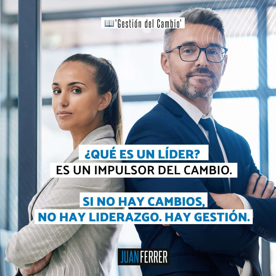 Un líder es un impulsor del cambio. En el "cómo" interviene la inspiración, motivación, exigencia, acompañamiento, incomprensión, etc. Gestión sin liderazgo es estancamiento. Liderazgo sin gestión es caos. Ambos son necesarios. #JuanFerrer #GestiónDelCambio #Liderazgo