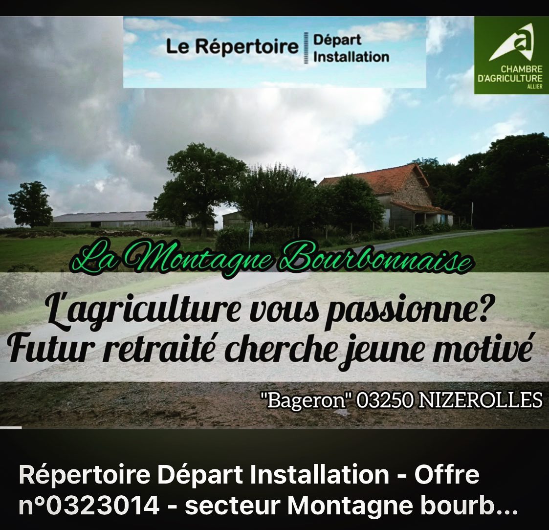 Répertoire Départ Installation (RDI)  
Offre n°0323014 - secteur Montagne bourbonnaise à Nizerolles (03)  
Intéressé(e)  ?  Contactez un conseiller installation au 04 70 48 42 42.  

Vidéo de présentation de l'exploitation ici 👉  youtu.be/M5LBLVEuwzM