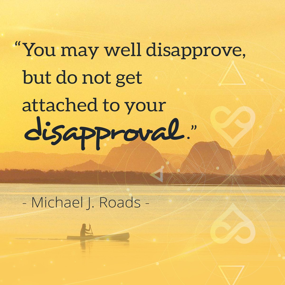 MichaelJRoads's tweet photo. You may well disapprove, but do not get attached to your Disapproval."

#consciousness #enlightenment #disappointed #disapproval #meditation #live #life #innerpeace #innerhealing #awakening #quotes #love #healing https://t.co/YC7u73WvDT